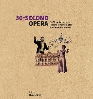 Hugo Shirley: 30-Second Opera [2015] hardback Hot on Sale