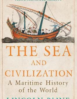 Lincoln Paine: The Sea and Civilization [2015] paperback Discount