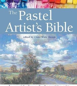 Claire Waite Brown: The Pastel Artist s Bible [2016] paperback Online Hot Sale