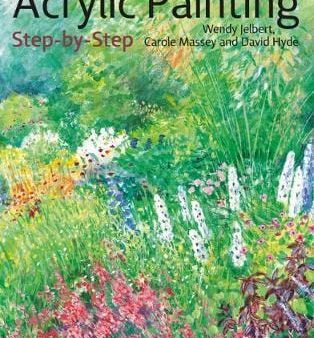 Wendy Jelbert: Acrylic Painting Step-by-Step [2019] paperback Supply