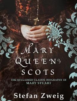 Stefan Zweig: Mary Queen of Scots [2018] paperback For Discount