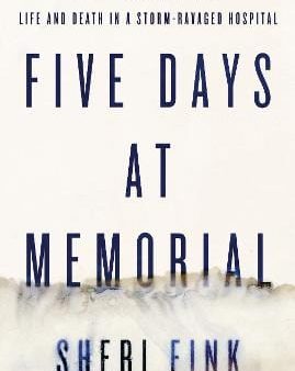 Sheri Fink: Five Days at Memorial [2014] paperback For Sale