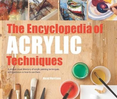 Hazel Harrison: The Encyclopedia of Acrylic Techniques [2017] paperback Online Hot Sale