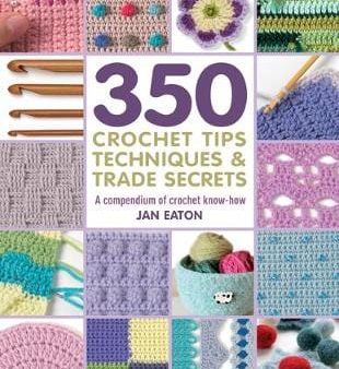 Jan Eaton: 350+ Crochet Tips, Techniques & Trade Secrets [2017] paperback Discount