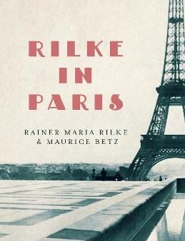 Rainer Maria Rilke: Rilke in Paris [2019] paperback Fashion