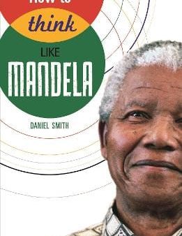 Daniel Smith: How to Think Like Mandela [2014] hardback Discount