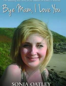 Sonia Oatley: Bye Mam, I Love You [2014] paperback on Sale