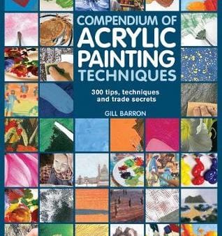 Gill Barron: Compendium of Acrylic Painting Techniques [2014] paperback Discount