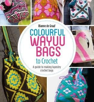 Rianne De Graaf: Colourful Wayuu Bags to Crochet [2019] paperback Cheap