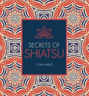 Cathy Meeus: Secrets of Shiatsu [2018] paperback Discount