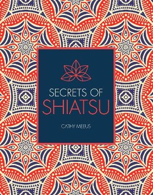 Cathy Meeus: Secrets of Shiatsu [2018] paperback Discount