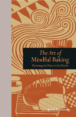 Julia Ponsonby: The Art of Mindful Baking [2014] hardback For Cheap