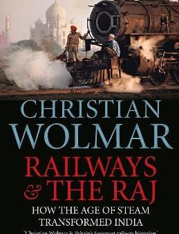 Christian Wolmar: Railways and The Raj [2018] paperback Hot on Sale